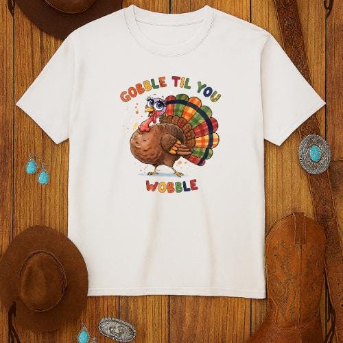 Gobble Til You Wobble Turkey PNG: Funny Thanksgiving Design Sublimation DTF printing (Digital Download)