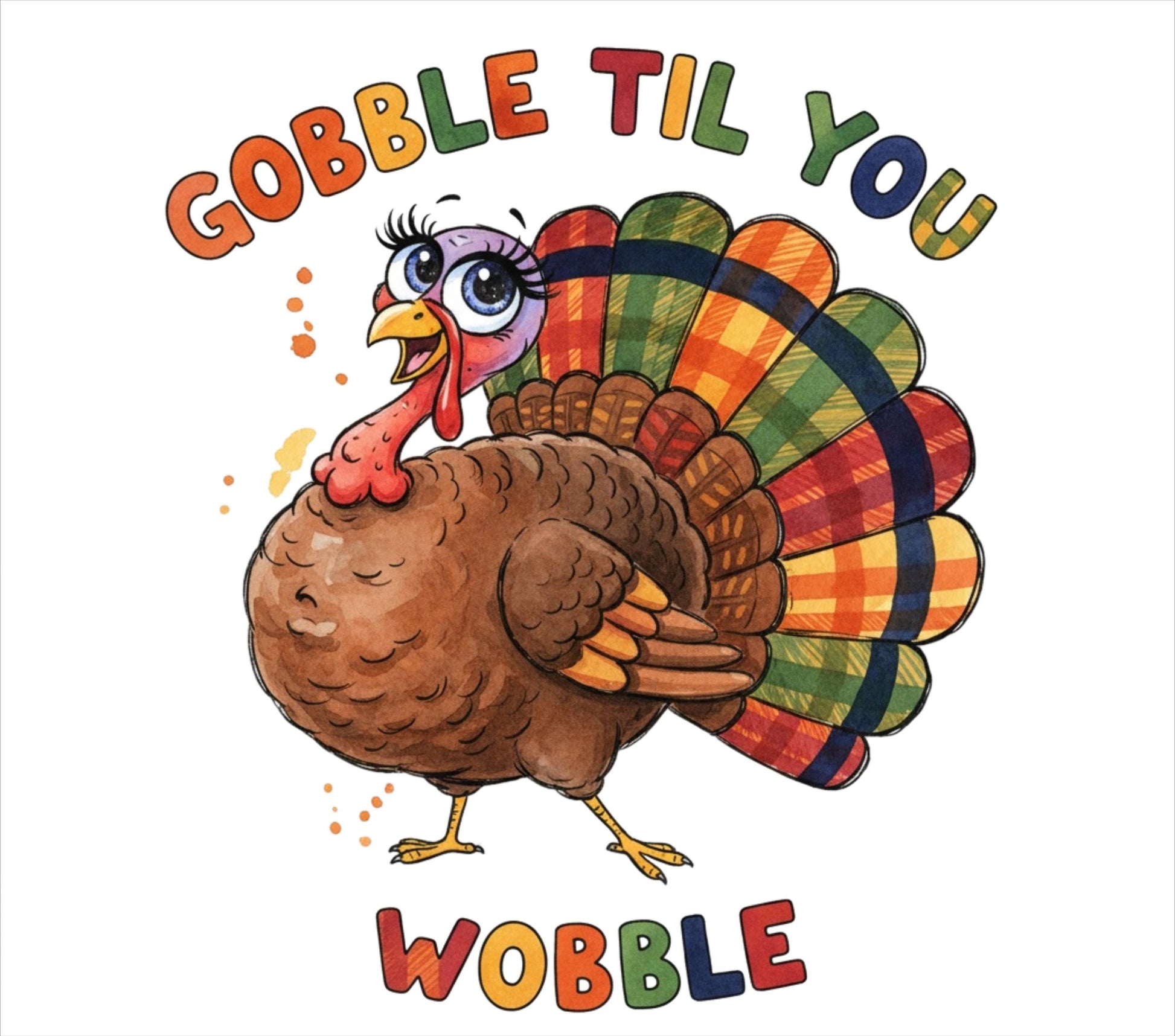 Gobble Til You Wobble Turkey PNG: Funny Thanksgiving Design Sublimation DTF printing (Digital Download)